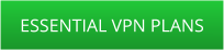 ESSENTIAL VPN PLANS