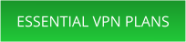 ESSENTIAL VPN PLANS
